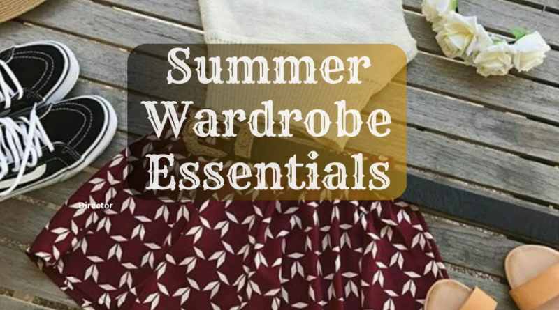 Summer Wardrobe Essentials